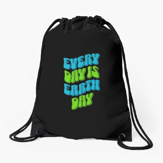 every day is earth day ,earth day,nature, Drawstring Bags
