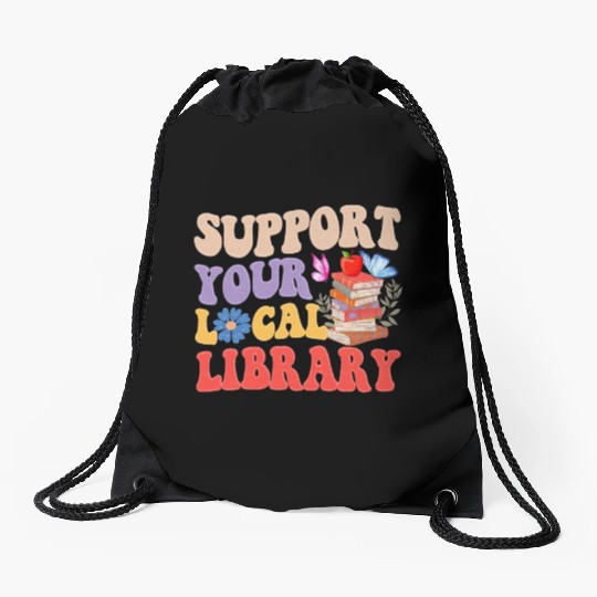 Support Your Local Library Book Reader Lover Drawstring Bags