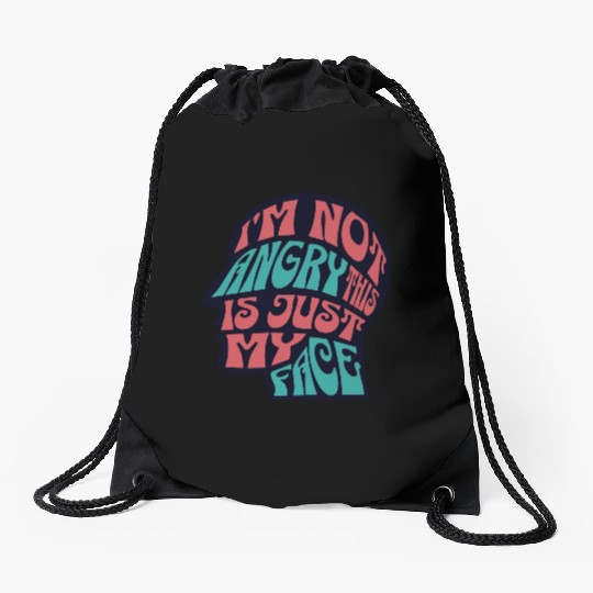 I'm Not Angry This Is Just My Face Ironic Sarcasm Drawstring Bags