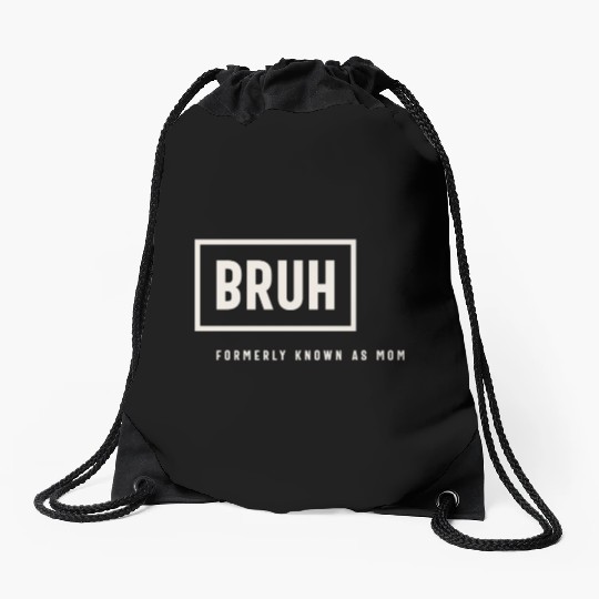 Formerly Known As Mom: Hilarious Mother's Day Bruh Drawstring Bags