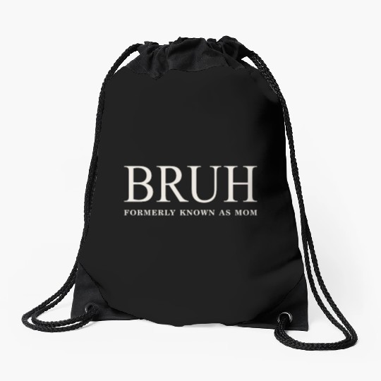 Funny Mother's Day Bruh: Formerly Known As Mom Drawstring Bags