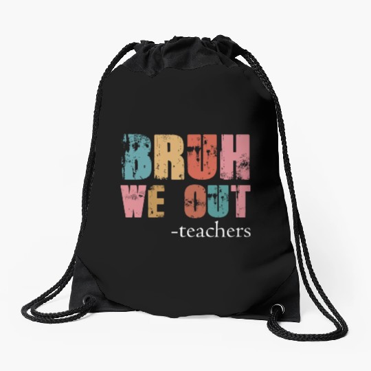 Bruh We Out Teachers Happy Last Day Of School Drawstring Bags