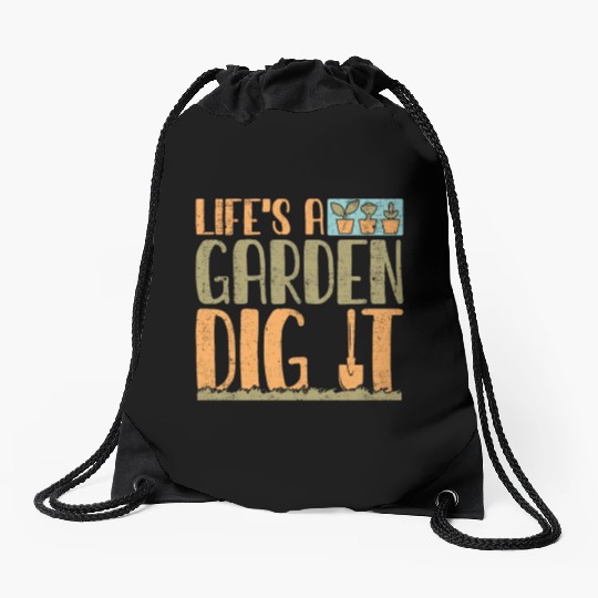 Gardener Life's A Garden Dig It Gardening Planting Drawstring Bags