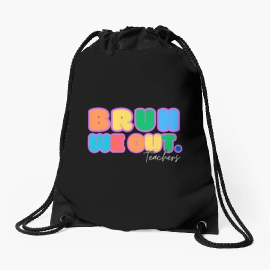BRUH WE OUT TEACHERS Drawstring Bags