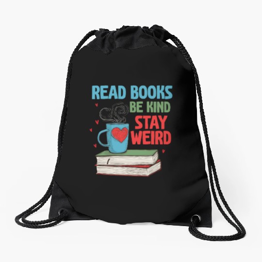 Read Books Be Kind Stay Weird Reading Drawstring Bags