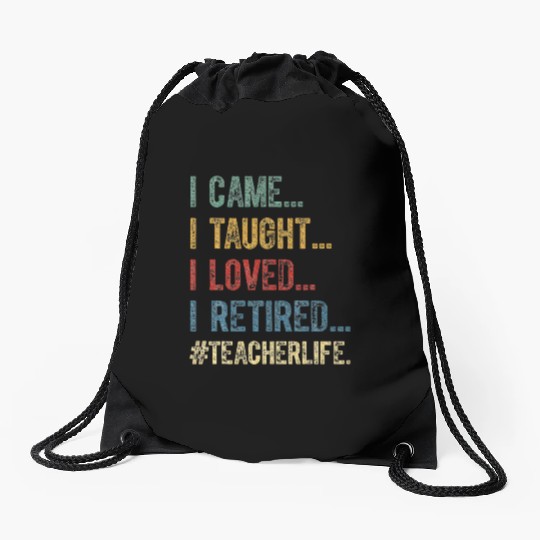 I Came I Taught I Loved I Retired Teacher Drawstring Bags