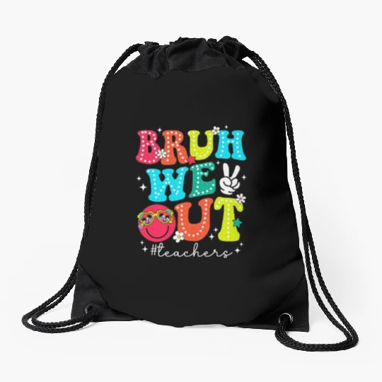 Bruh We Out Teachers End Of School Year Teacher Drawstring Bags