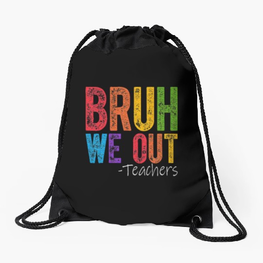 Bruh We Out Teachers End Of School Year Teacher Drawstring Bags