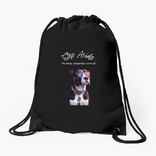 Step Aside The Party Animal Has Arrived AmStaff Drawstring Bags