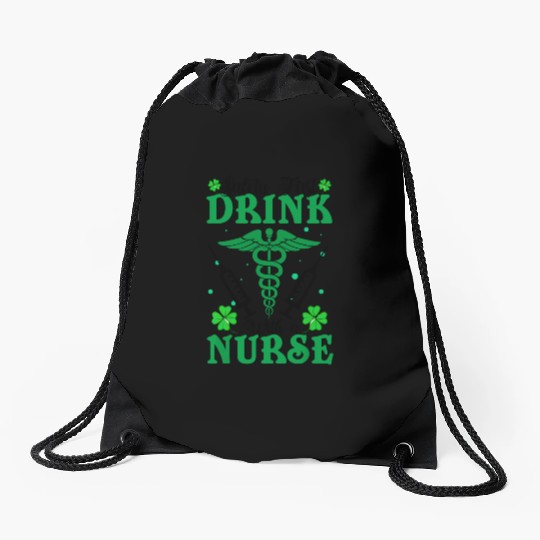 Safety First Drink With A Nurse St Patrick's Day Drawstring Bags