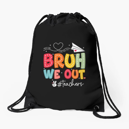 Bruh-We-Out-Teachers-School Drawstring Bags