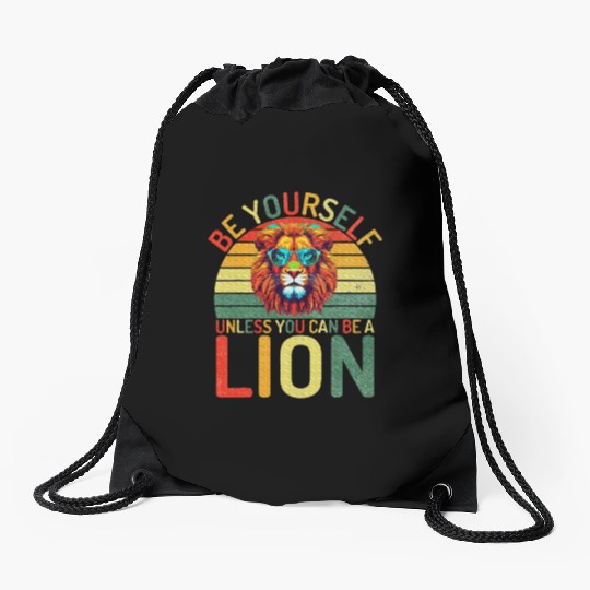 Be Yourself unless you can be a Lion Drawstring Bags
