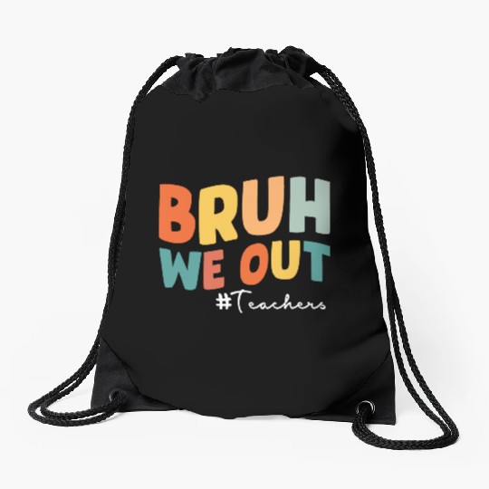 Bruh we out Teacher Drawstring Bags