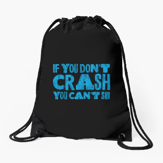 If You Don't Crash You Can't Ski 3 Drawstring Bags