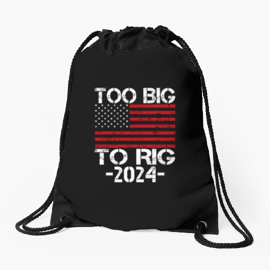 Too Big To Rig 2024 Elections Drawstring Bags