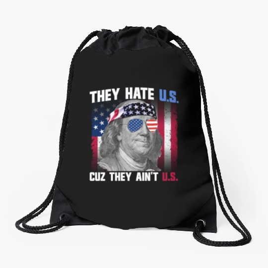 They Hate US Cuz They Ain't US Ben Franklin Drawstring Bags