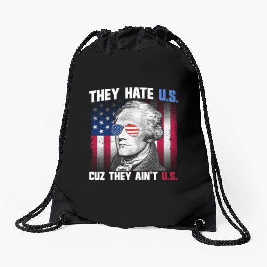 They Hate US Cuz They Ain't US Alexander Hamilton Drawstring Bags