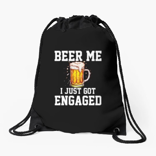 Beer Me I Just Got Engaged, engagement Drawstring Bags