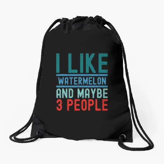 Fruits Lover I Like Watermelon And Maybe 3 People Drawstring Bags