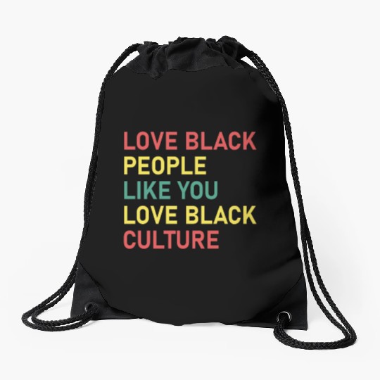 Love Black People Like You Love Black Culture Drawstring Bags