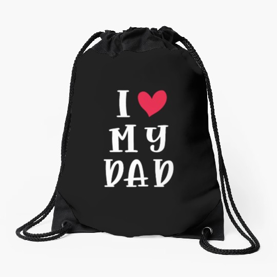 I Love My Dad, Gift for Dad Birthday Drawstring Bags