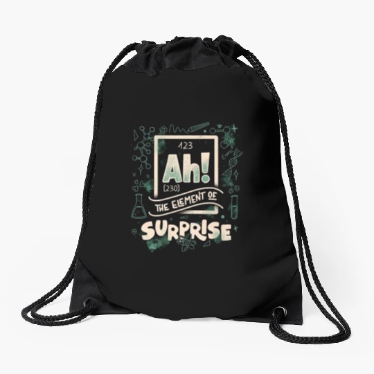 Ah The Element Of Surprise Drawstring Bags