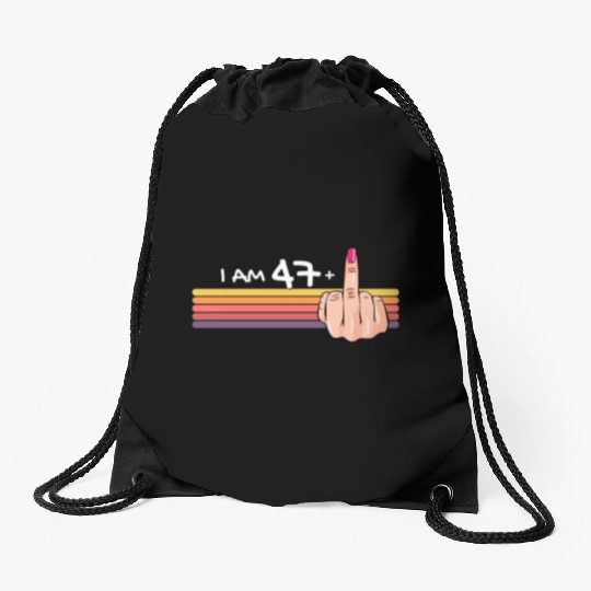 I Am 47 + 1 Middle Finger Drawstring Bags I Am 47 Plus,