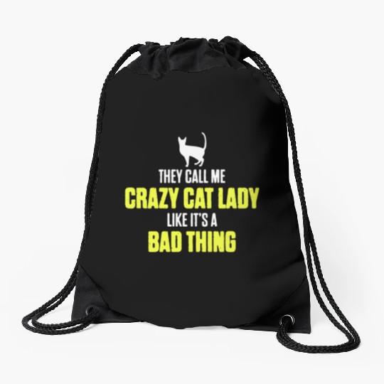 They Call Me Crazy Cat Lady Like It's A Bad Thing Drawstring Bags
