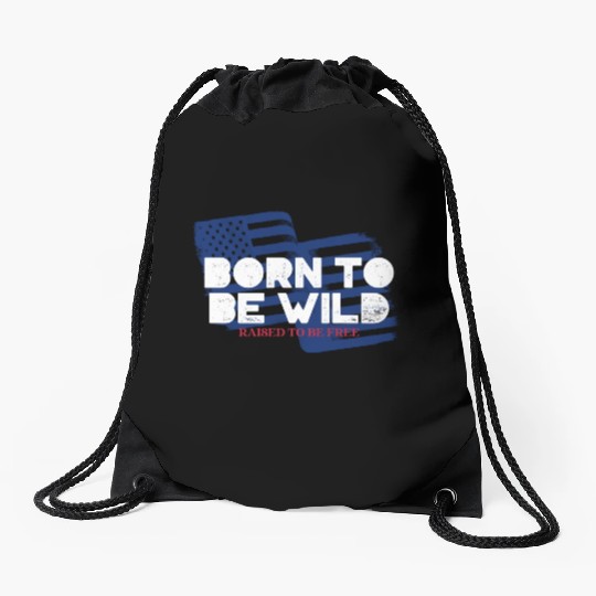 Born To Be Wild Raised To Be Free 4th of July Drawstring Bags