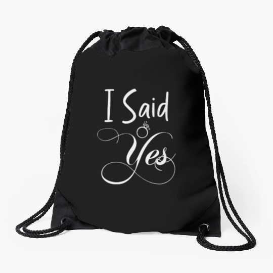 I Said Yes Engagement Announcement Couple Sayings Drawstring Bags