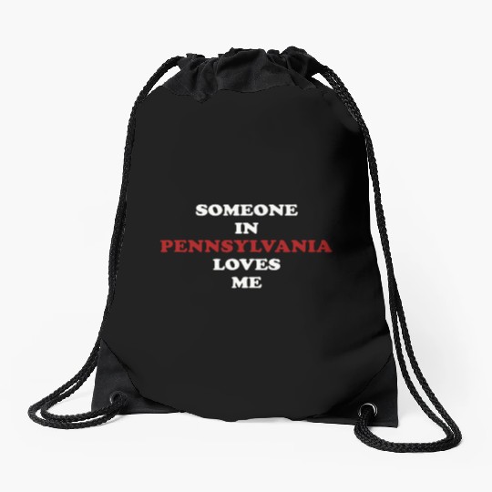 Someone In Pennsylvania Loves Me Drawstring Bags