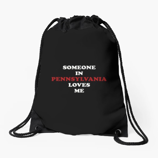 Someone In Pennsylvania Loves Me Drawstring Bags