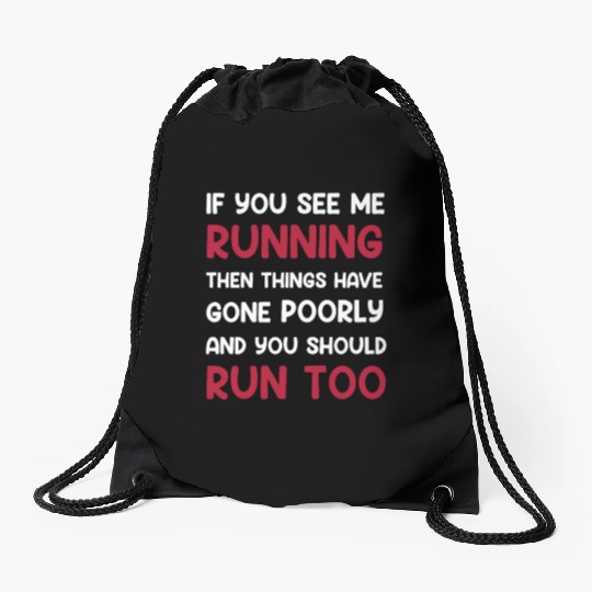 If You See me Running Then Things Have Gone Poorly Drawstring Bags