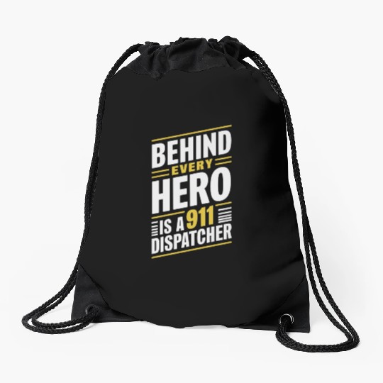 Behind Every Hero Is A 911 Dispatcher Drawstring Bags