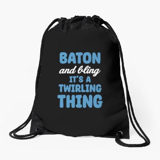 Baton And Bling It's A Twirling Thing Marching Drawstring Bags