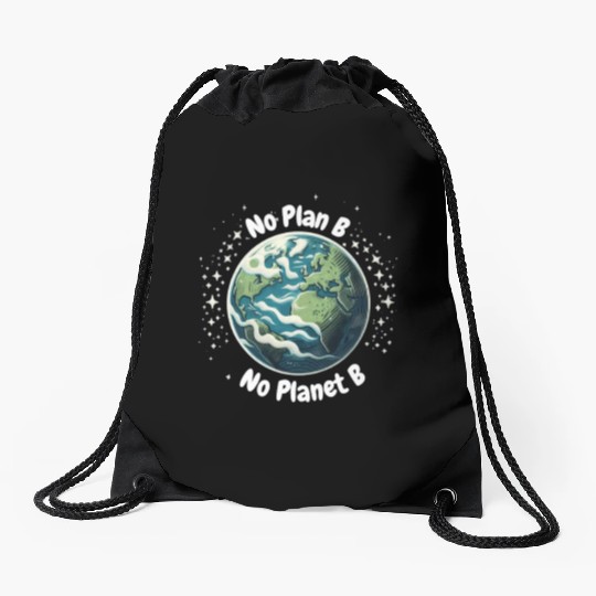 No Plan B No Planet B Drawstring Bags