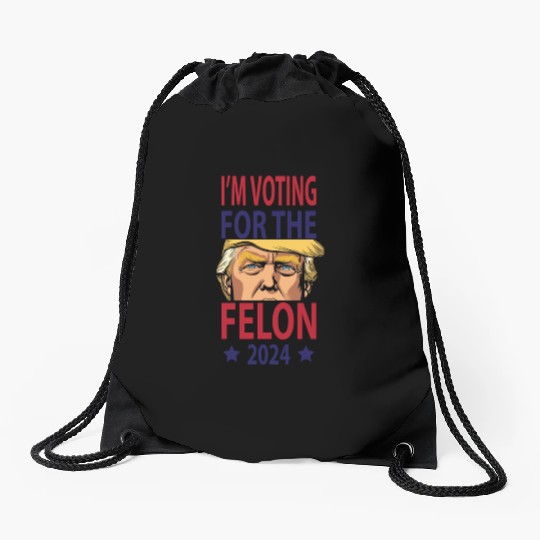 I'm Voting For The Felon Trump 2024 Drawstring Bags