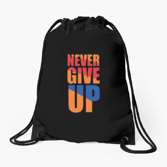 Never give up Drawstring Bags