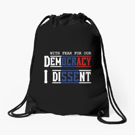 With Fear For Our Democracy I Dissent Election Drawstring Bags