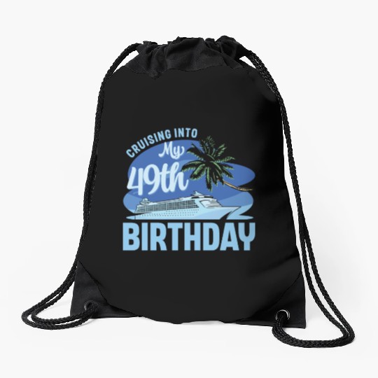 Cruise Boat Trip Vacation Cruising Into My 49th Drawstring Bags