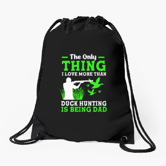 Duck Hunter Dad I Love More Than Duck Hunting Drawstring Bags