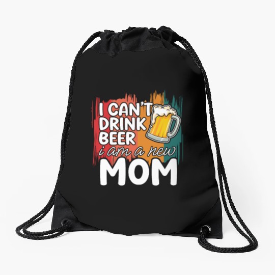 Mom summer Drawstring Bags gift | new mom can't drink beer