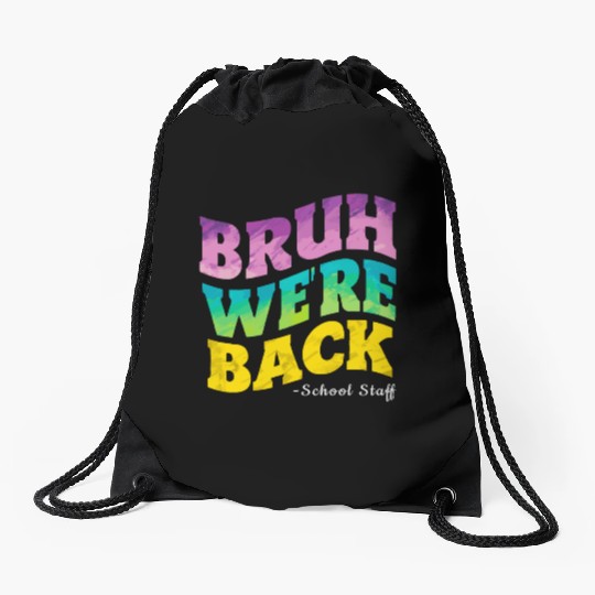 Bruh We're Back - Funny Colorful School Staff Shir Drawstring Bags