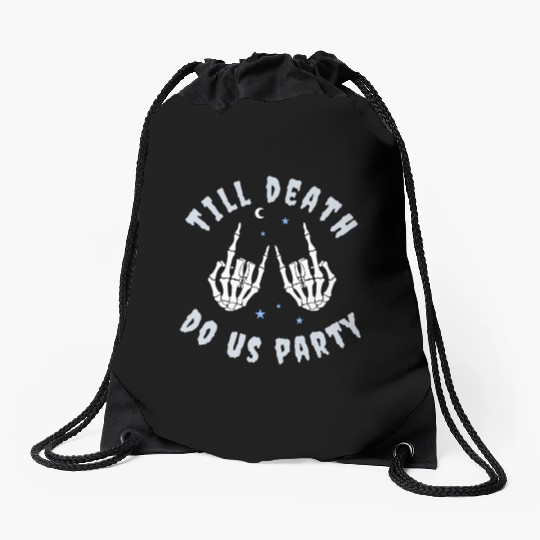 Till Death Do Us Party Skeleton Hand Bachelorette Drawstring Bags