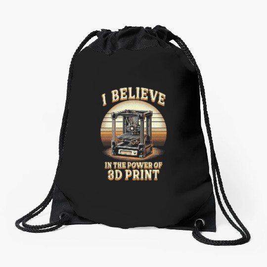 I Believe In The Power Of 3D Print 3D Engineer Drawstring Bags
