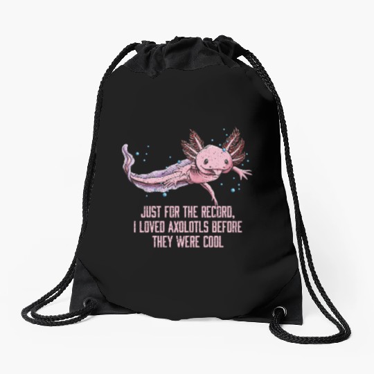 I Loved Axolotl Before They Were Cool Funny Salama Drawstring Bags