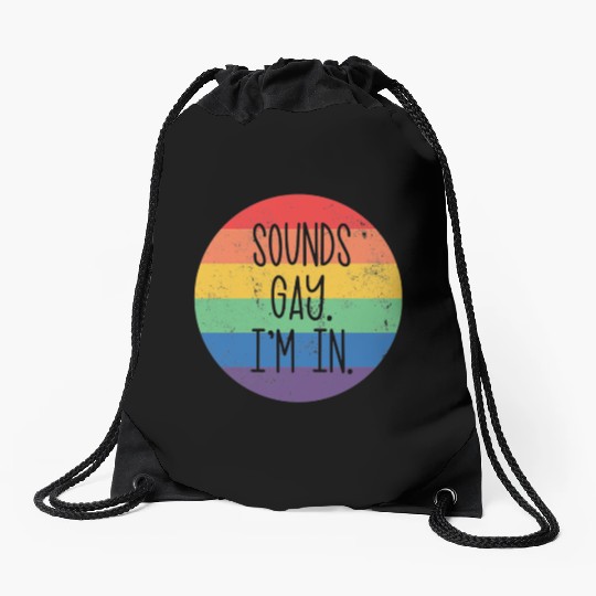 Sounds Gay I'm In LGBTQ Gay Pride Rainbow Pride Drawstring Bags