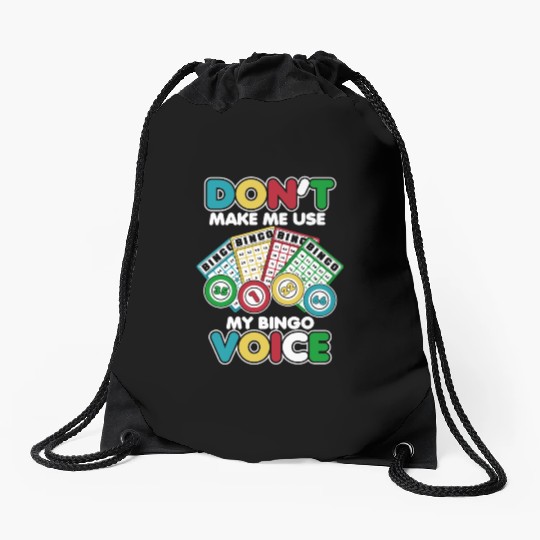 Don't Make Me Use My Bingo Voice Daubers Drawstring Bags