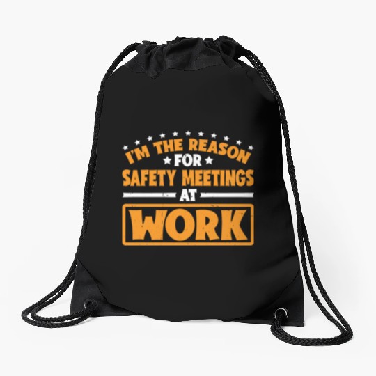 I'm The Reason For Safety Meetings At Work 3 Drawstring Bags