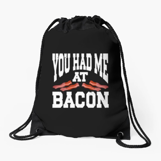 You Had Me At Bacon Drawstring Bags